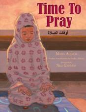 Time to Pray by Maha Addasi with Arabic translation by Nuha Albitar and illustrated by Ned Gannon