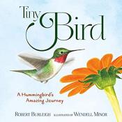 Tiny&nbsp;Bird: A&nbsp;Hummingbird's Amazing Journey by&nbsp;Robert Burleigh &amp; Wendell Minor
