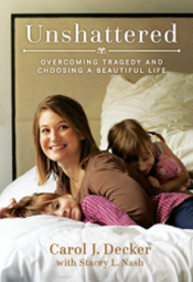 Unshattered: Overcoming Tragedy and Choosing a Beautiful Life