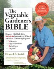 The Vegetable Gardener's Bible