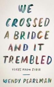 We Crossed a Bridge and It Trembled: Voices from Syria cover art