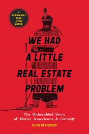 We Had a Little Real Estate Problem: The Unheralded Story of Native Americans and Comedy cover art