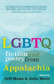 LGBTQ Fiction and Poetry from Appalachia edited by Jeff Mann & Julia Watts