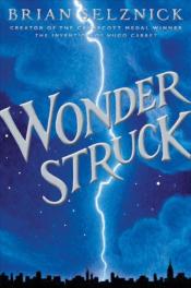 Wonderstruck: A Novel in Words and Pictures by Brian Selznick